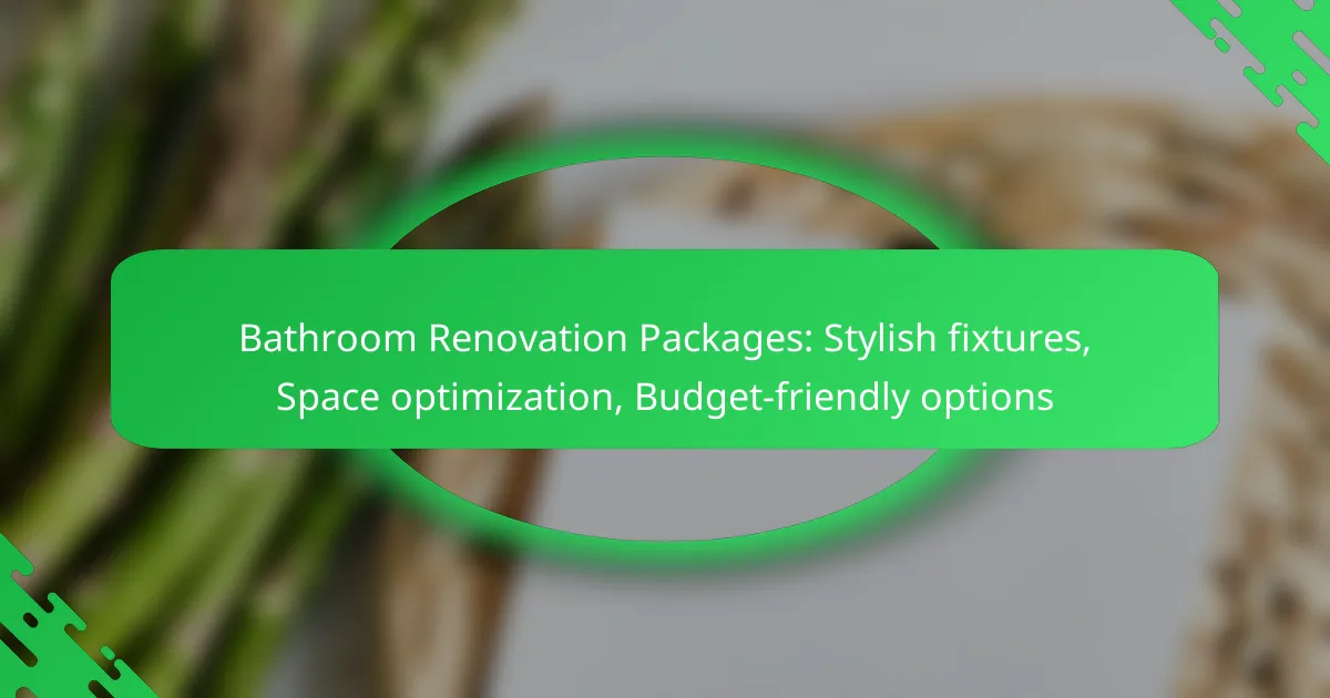 Bathroom Renovation Packages: Stylish fixtures, Space optimization, Budget-friendly options