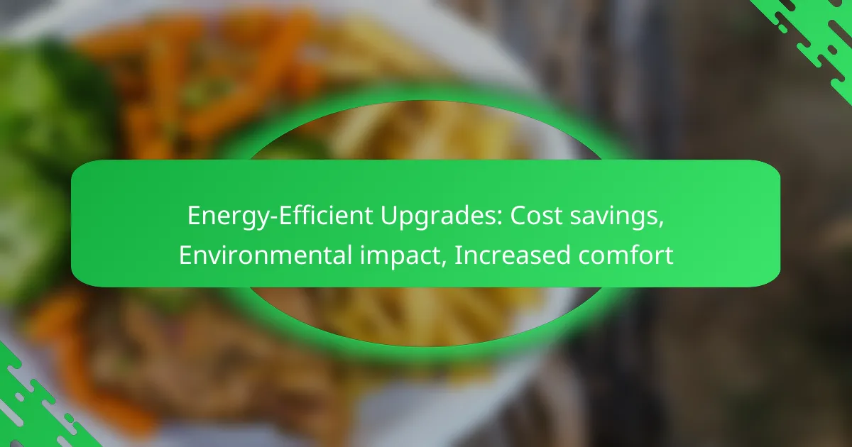 Energy-Efficient Upgrades: Cost savings, Environmental impact, Increased comfort