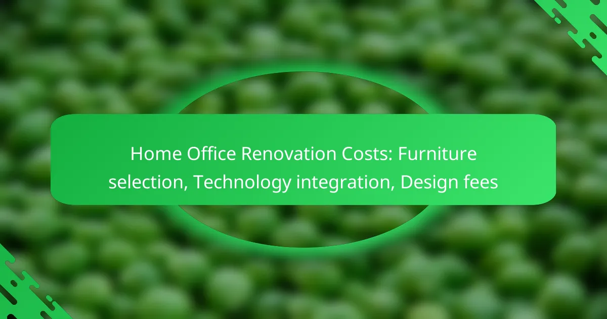 Home Office Renovation Costs: Furniture selection, Technology integration, Design fees