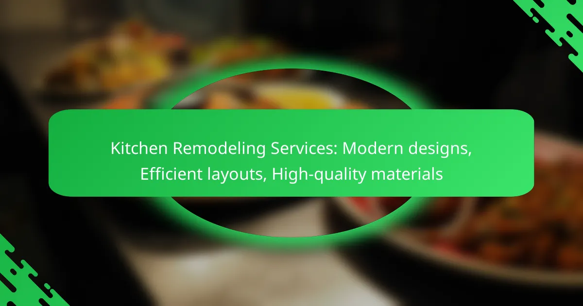 Kitchen Remodeling Services: Modern designs, Efficient layouts, High-quality materials