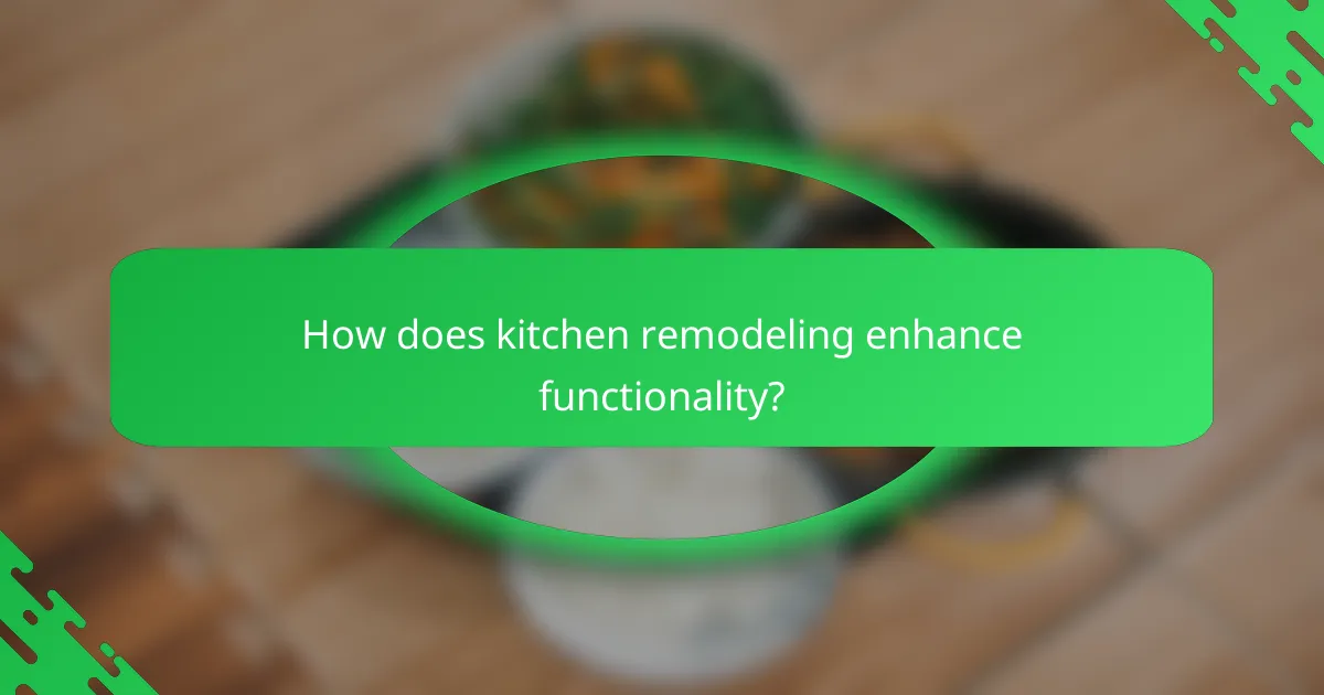 How does kitchen remodeling enhance functionality?