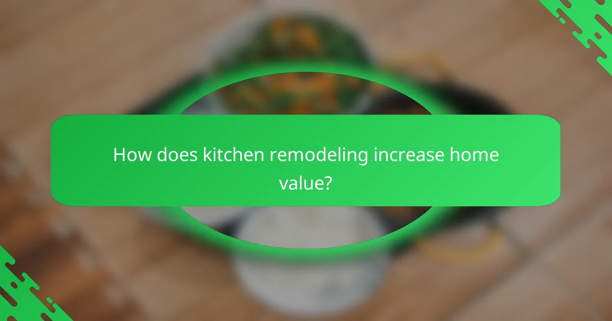 How does kitchen remodeling increase home value?