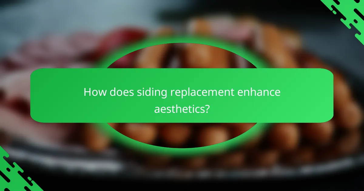 How does siding replacement enhance aesthetics?