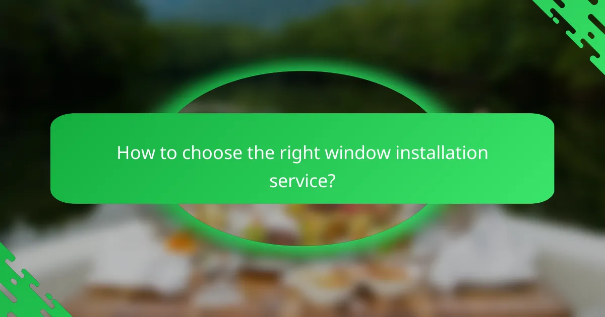 How to choose the right window installation service?