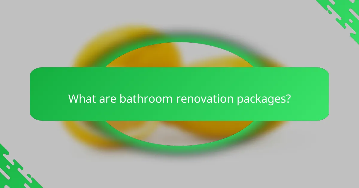 What are bathroom renovation packages?
