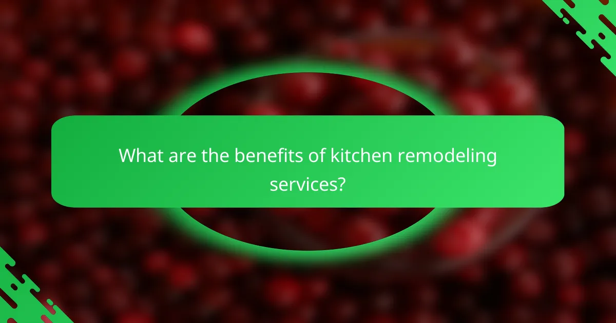 What are the benefits of kitchen remodeling services?