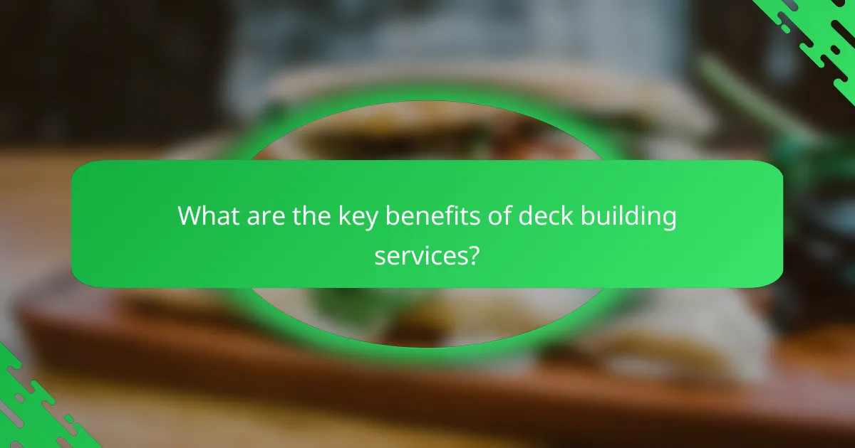 What are the key benefits of deck building services?