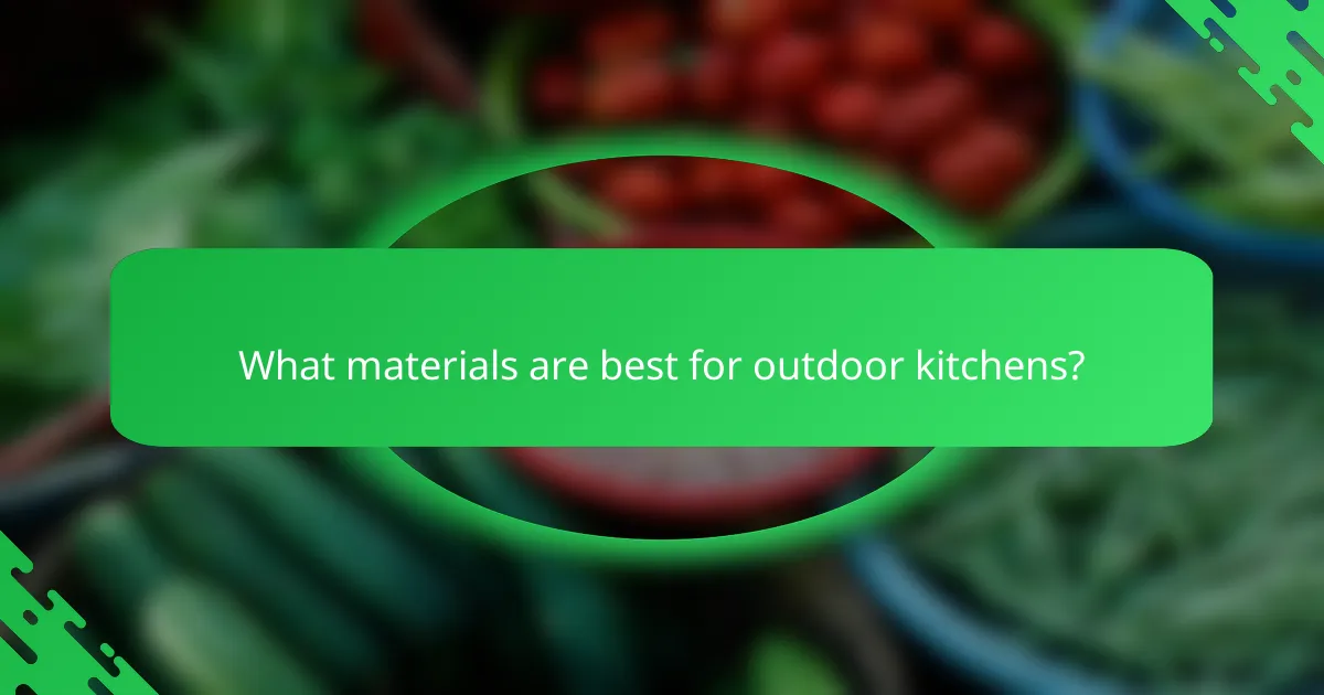 What materials are best for outdoor kitchens?