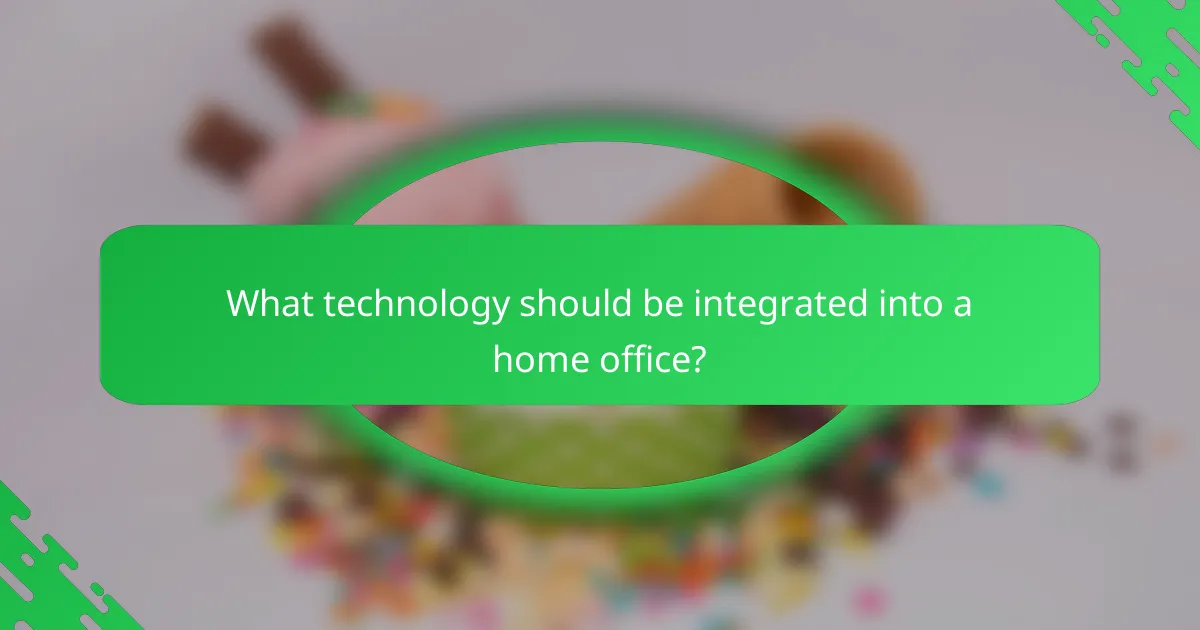 What technology should be integrated into a home office?