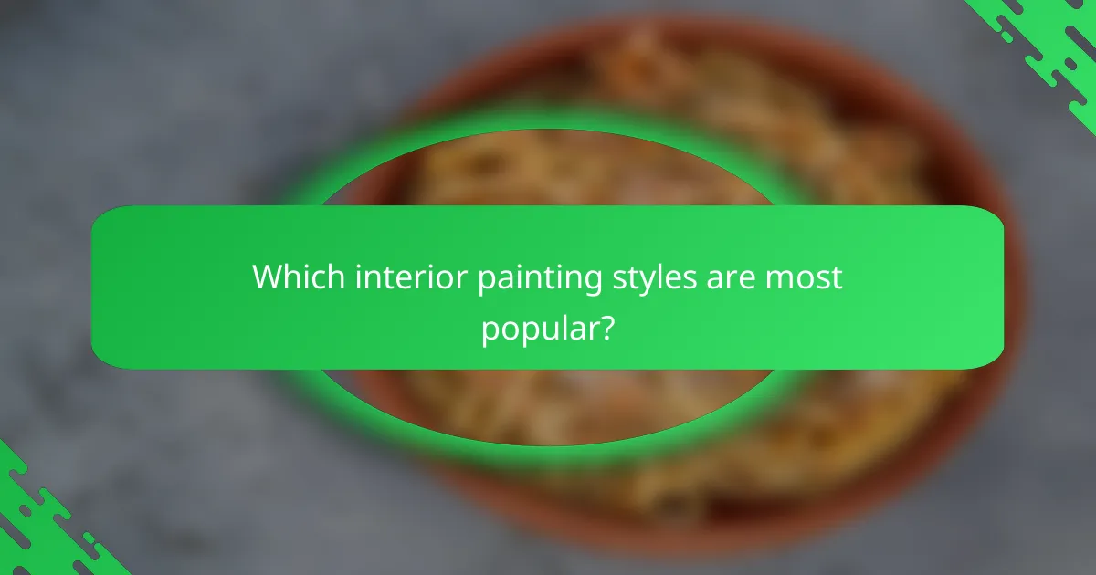 Which interior painting styles are most popular?